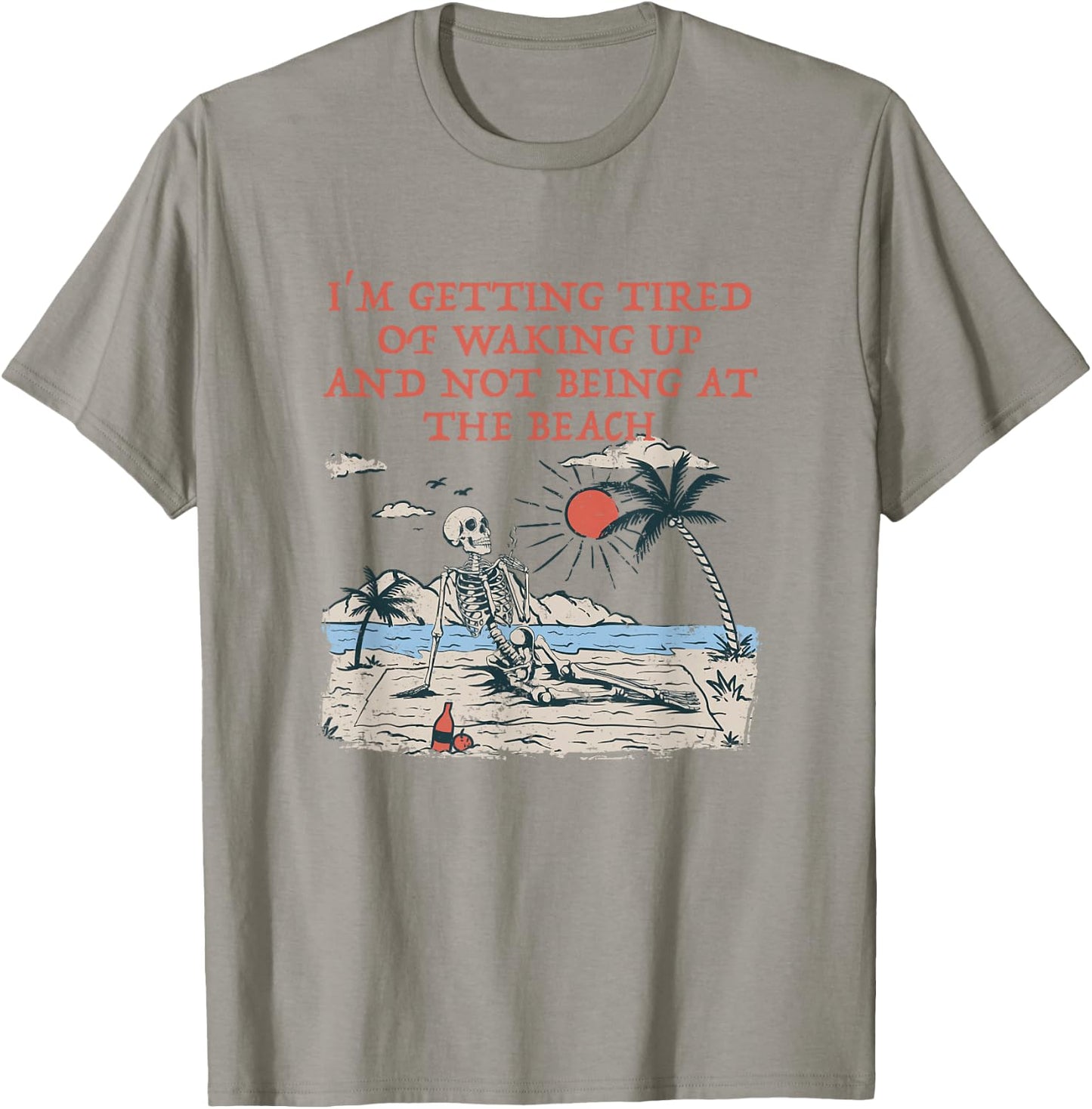 Tired of Waking Up not at the Beach Coworker Vacation T-Shirt - T-Shirt | Sand