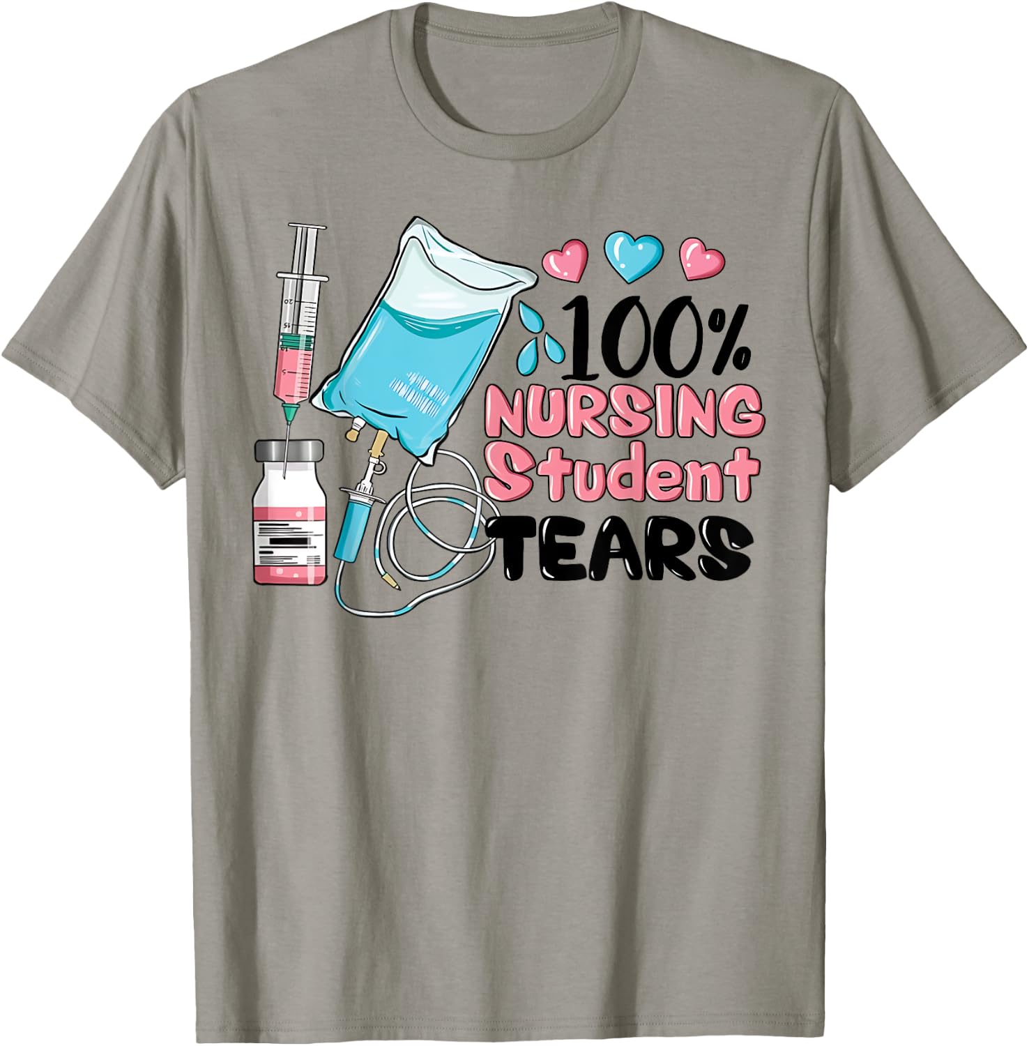 100% Nursing Student Tears, Funny Student Nurse School T-Shirt - T-Shirt | Sand