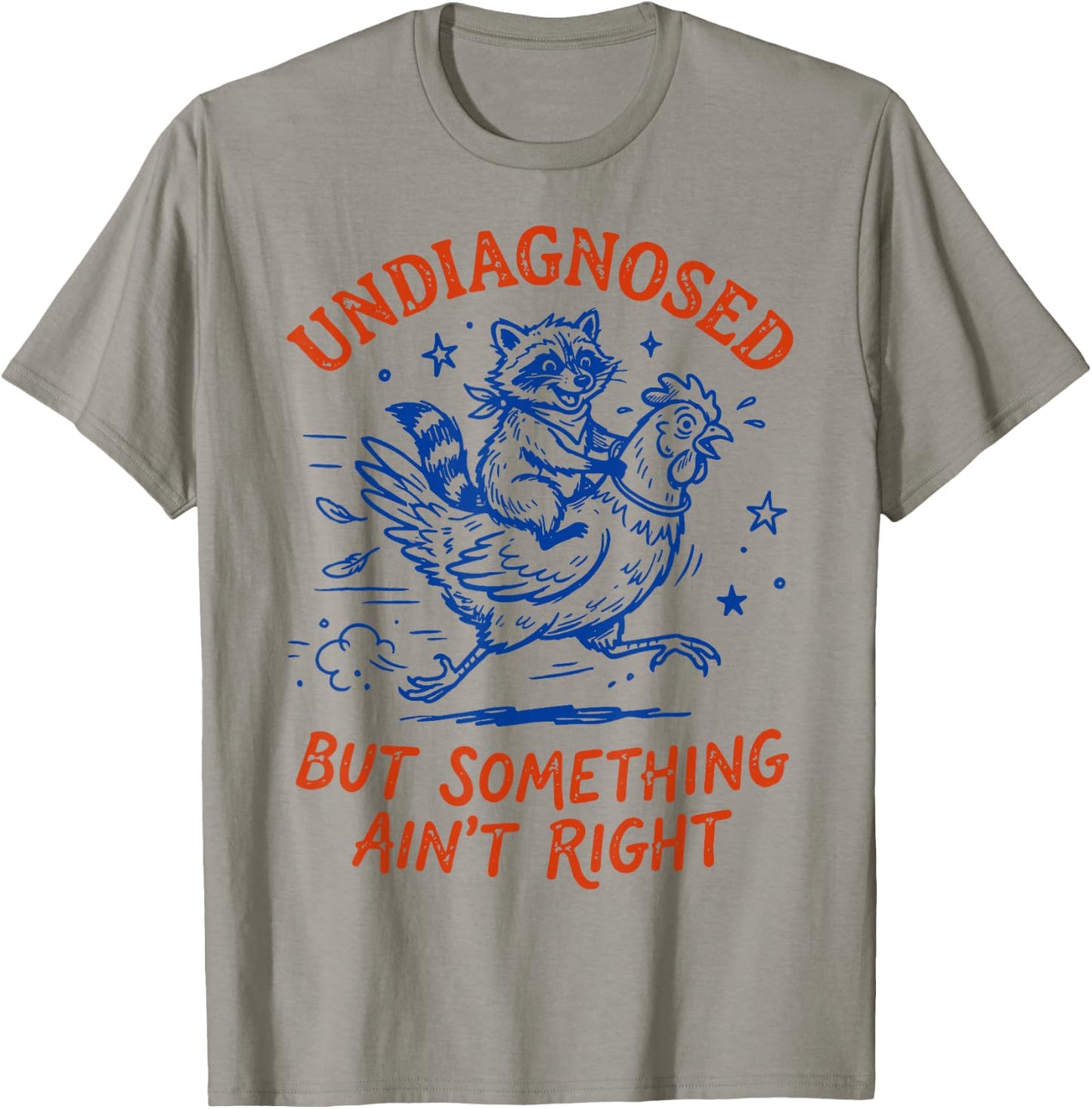 Undiagnosed But Something Ain't Right T-Shirt - T-Shirt | Sand