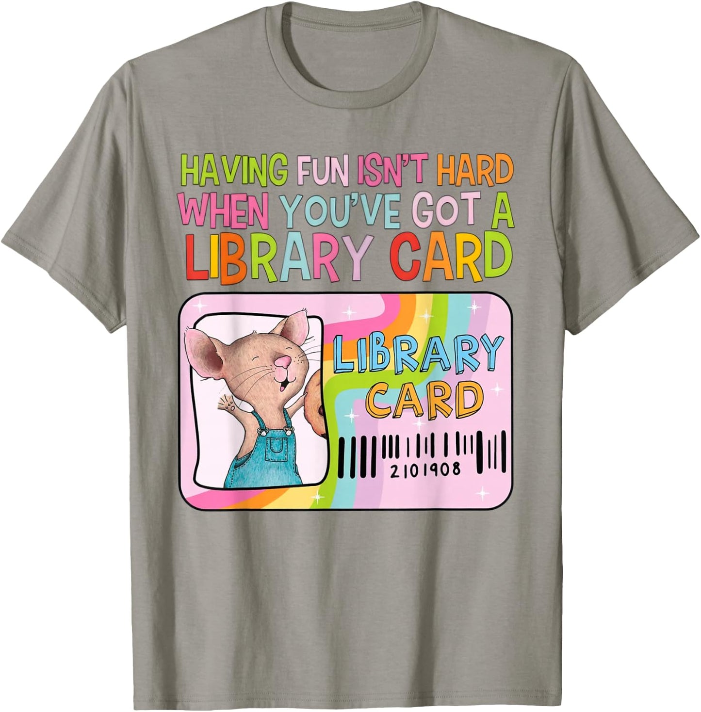 Having Fun Isn't Hard When You've Got A Library Card Mouse T-Shirt - T-Shirt | Sand