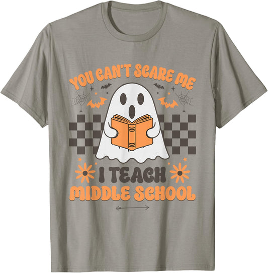 You Can't Scare Me I Teach Middle School Teacher Halloween T-Shirt - T-Shirt | Sand