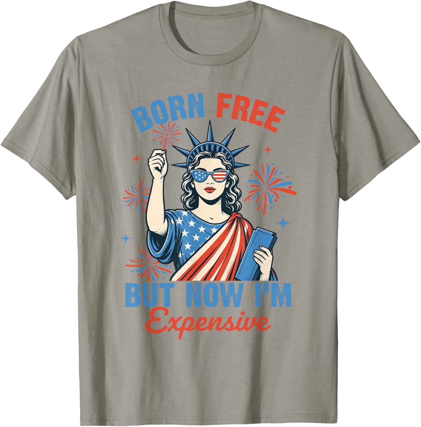 Funny 4th July Women Girls Born Free But Now Im Expensive T-Shirt - T-Shirt | Sand