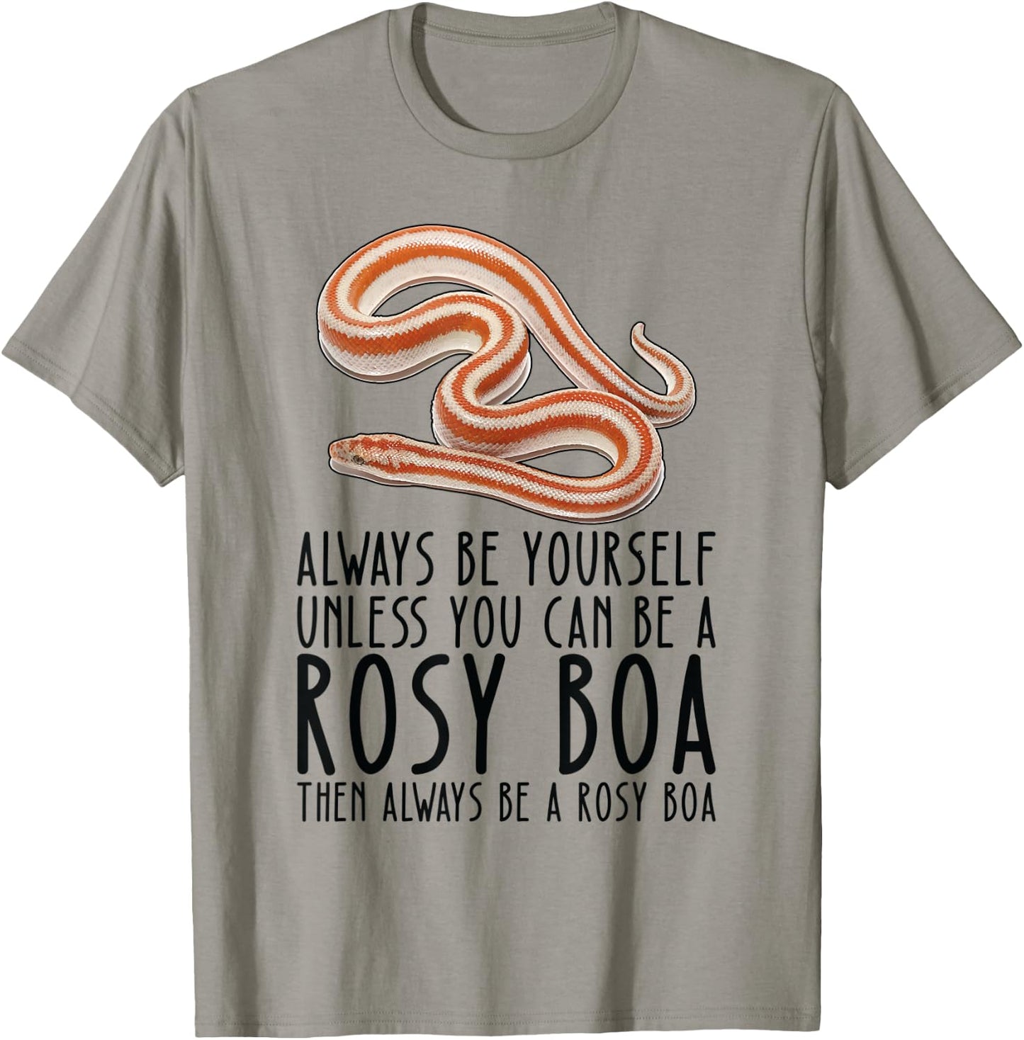 Be Yourself Always And Be A Rosy Boa T-Shirt - T-Shirt | Sand
