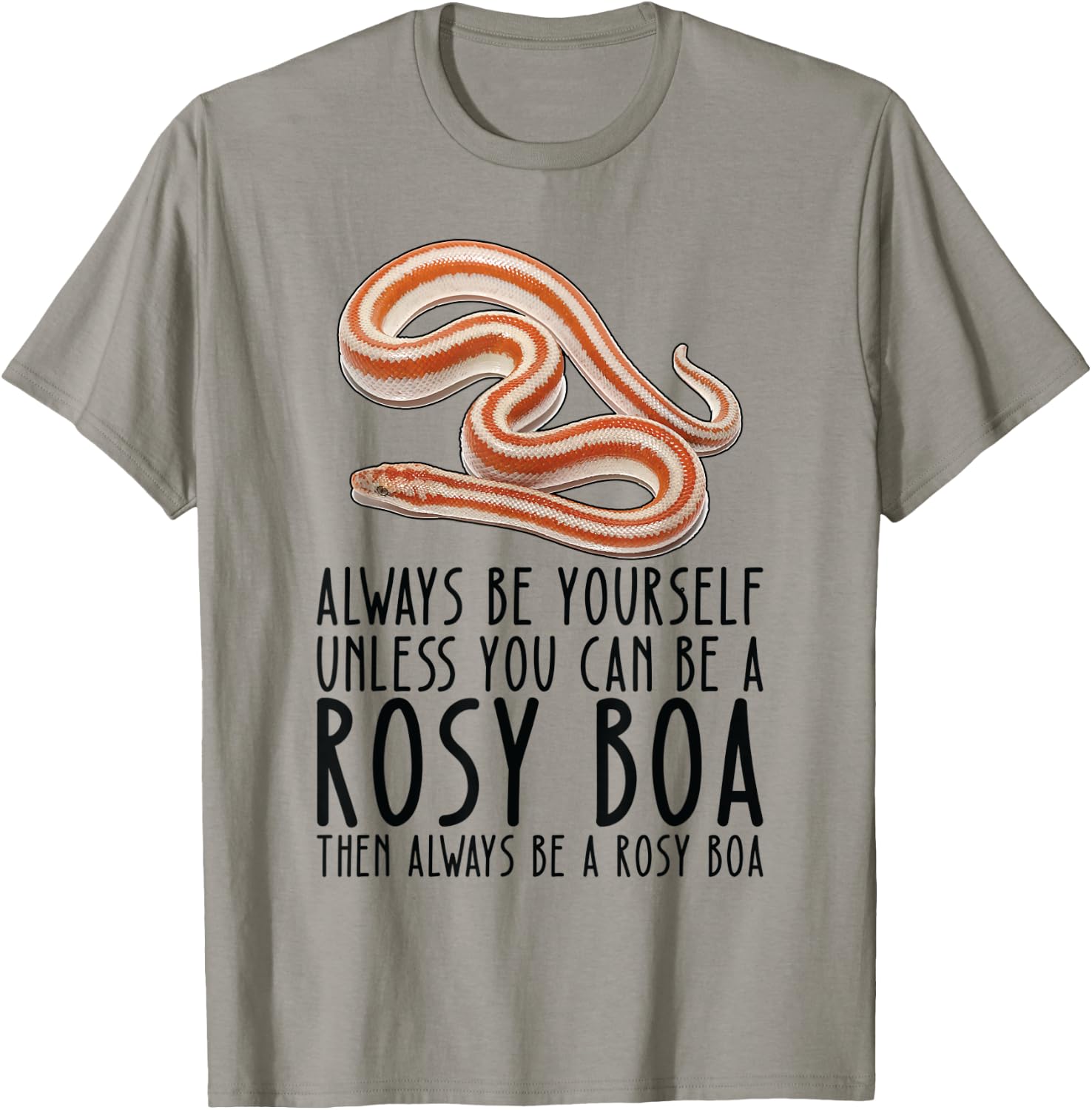 Be Yourself Always And Be A Rosy Boa T-Shirt - T-Shirt | Sand