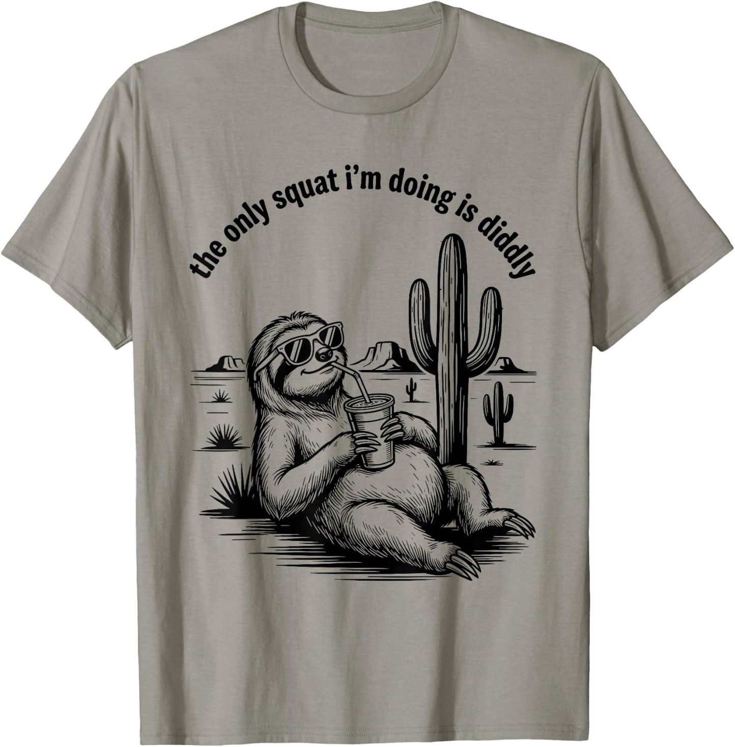 The Only Squat I'm Doing is Diddly Funny Sloth Anti Fitness T-Shirt - T-Shirt | Sand