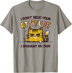I Don't Need Your Attitude I Brought My Own Funny Cat T-Shirt - T-Shirt | Sand