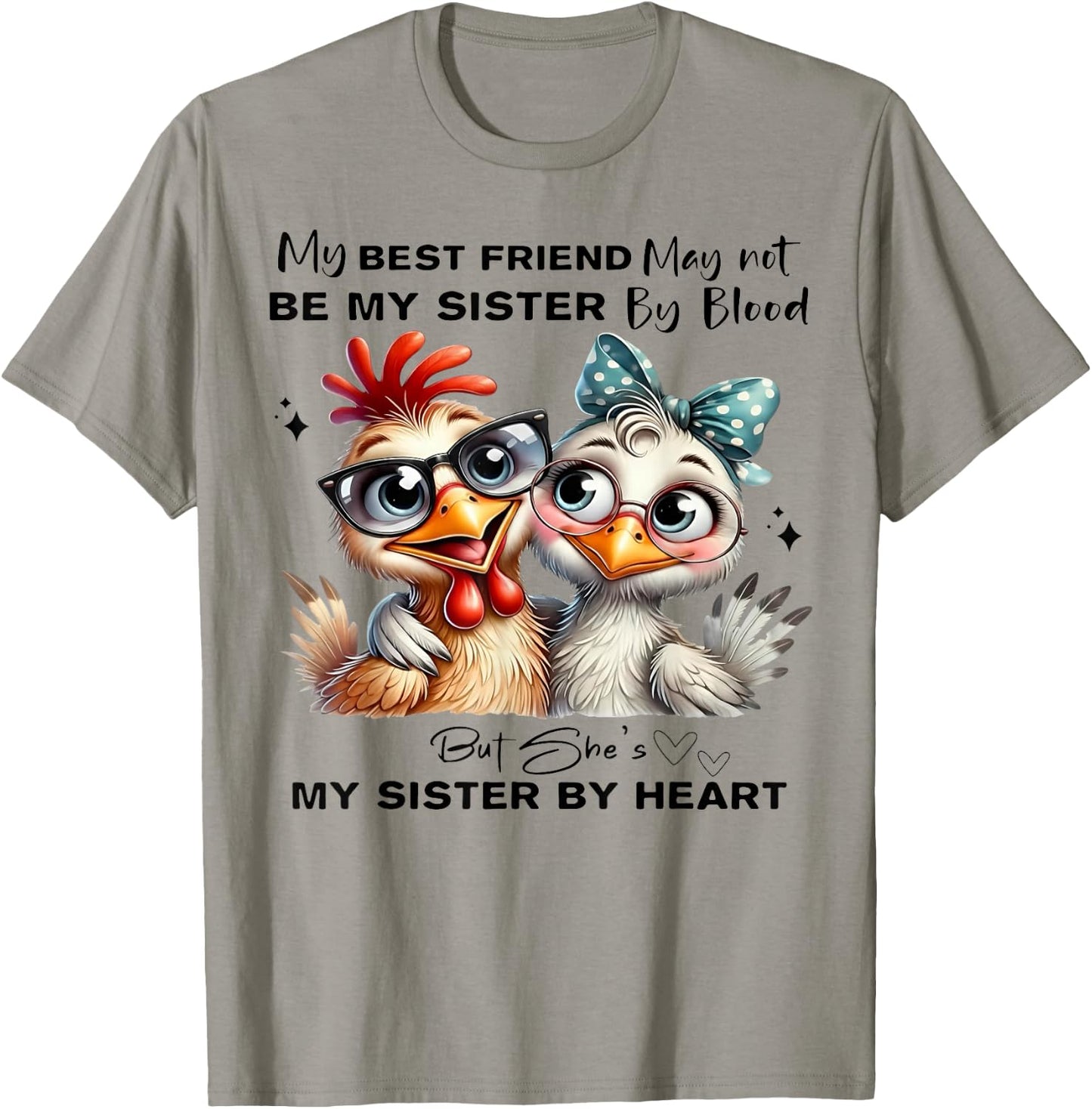 My Best Friend May Not Be My Sister by Blood But She's My Si T-Shirt - T-Shirt | Sand