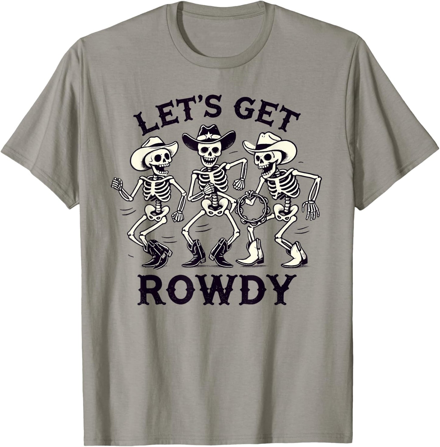 Funny Let's Get Rowdy Skeleton Band T-Shirt - T-Shirt | Sand