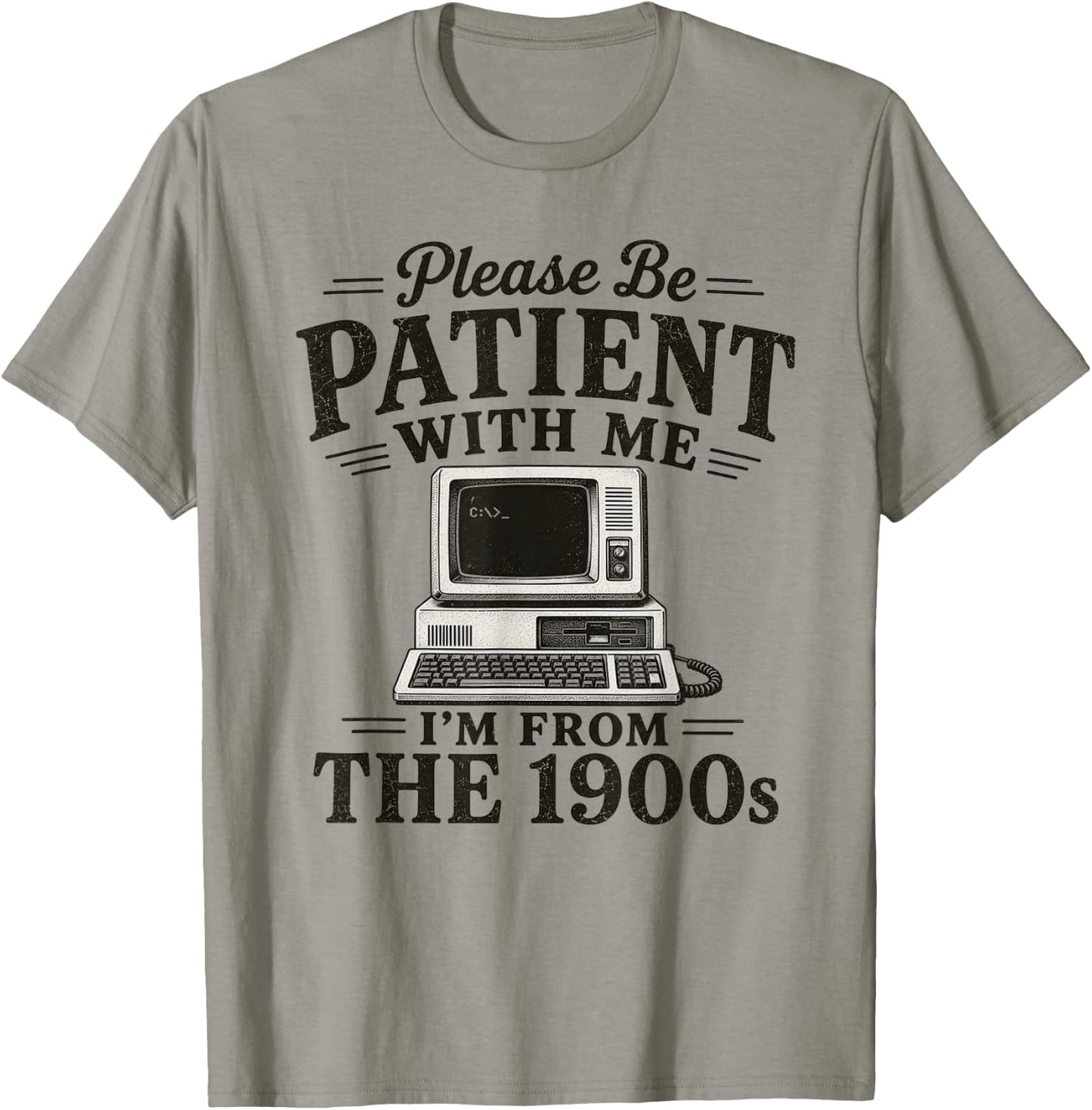 Please Be Patient with Me I'm from The 1900s Retro Nostalgia T-Shirt - T-Shirt | Sand