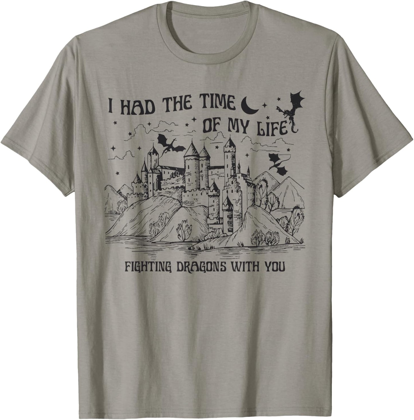 I Had The Time Of My Life Fighting Dragons With You Castle T-Shirt - T-Shirt | Sand