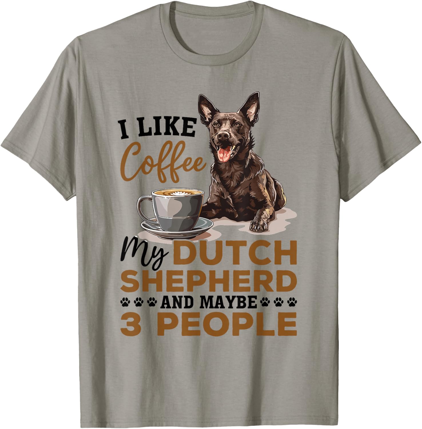 Dutch Shepherd Dog Breed Life is Better with Coffee and a T-Shirt - T-Shirt | Sand