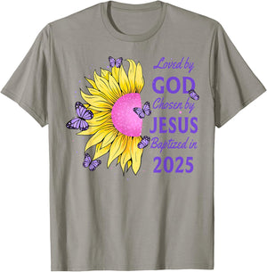 Loved By God Chosen By Jesus Baptized 2025 Sunflower T-Shirt - T-Shirt | Sand