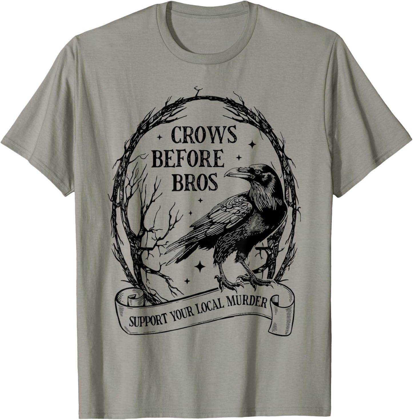 Crows Before Bros Support Your Local Murder Funny Halloween T-Shirt - T-Shirt | Sand