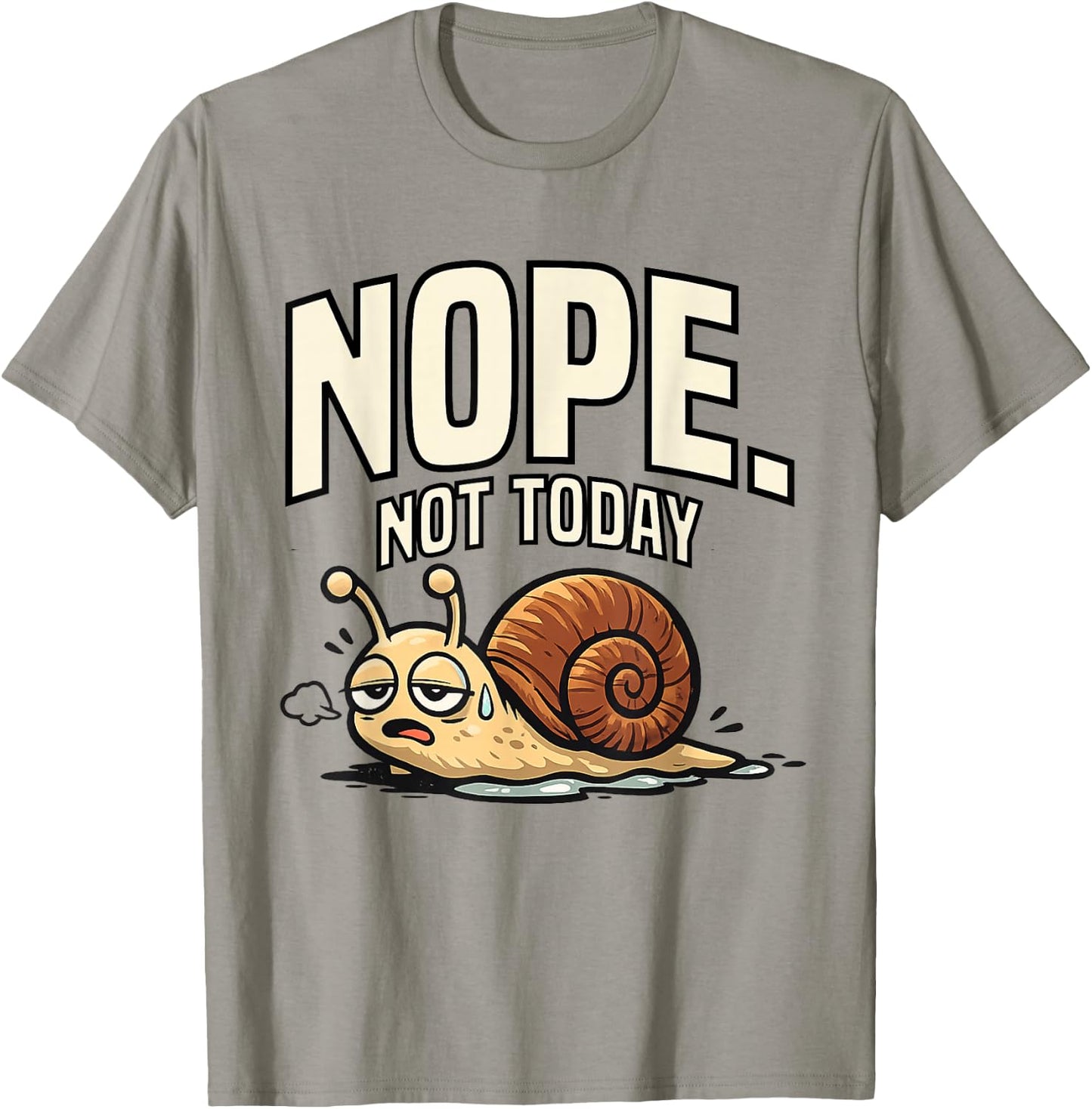 Funny Sarcastic Sayings Nope Not Today Funny Snail T-Shirt - T-Shirt | Sand