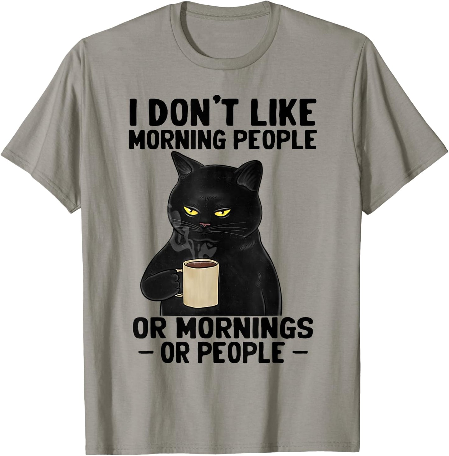 I Don't Like Morning People Or Mornings Or People T-Shirt - T-Shirt | Sand