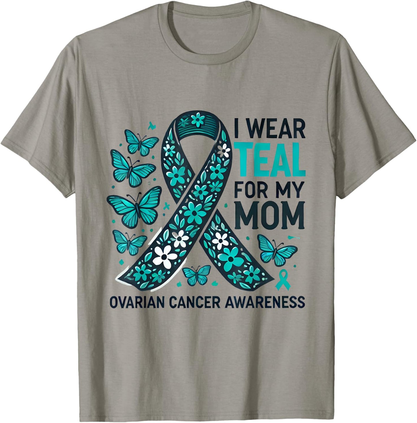 I Wear Teal for My Mom Ovarian Cancer Awareness Design T-Shirt - T-Shirt | Sand