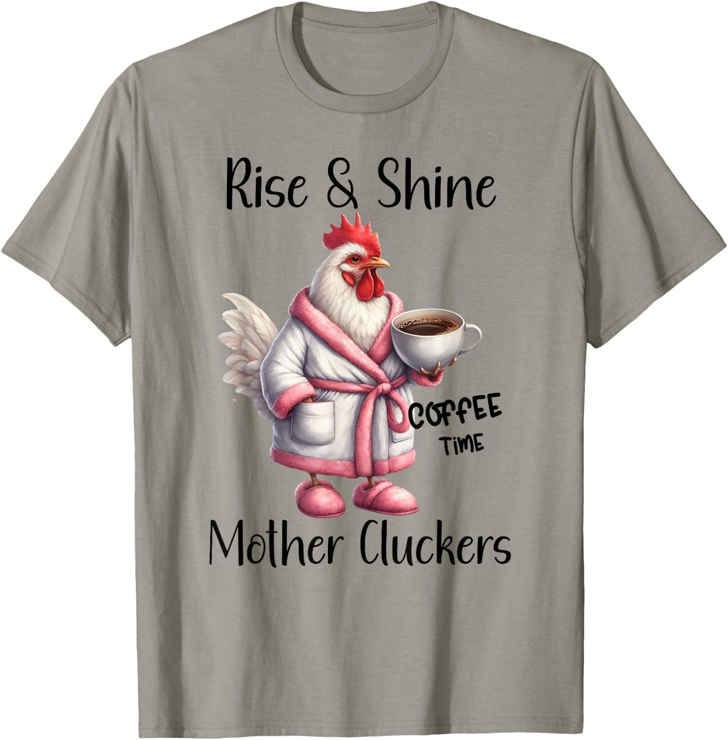 Rise and Shine Mother Cluckers Coffee Mug Sarcastic Chicken T-Shirt - T-Shirt | Sand
