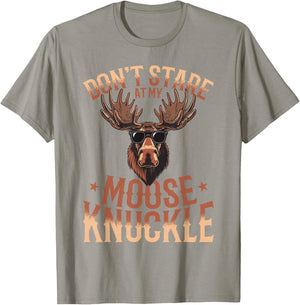 Funny Moose Animal Don't Stare At My Moose Knuckle T-Shirt - T-Shirt | Sand