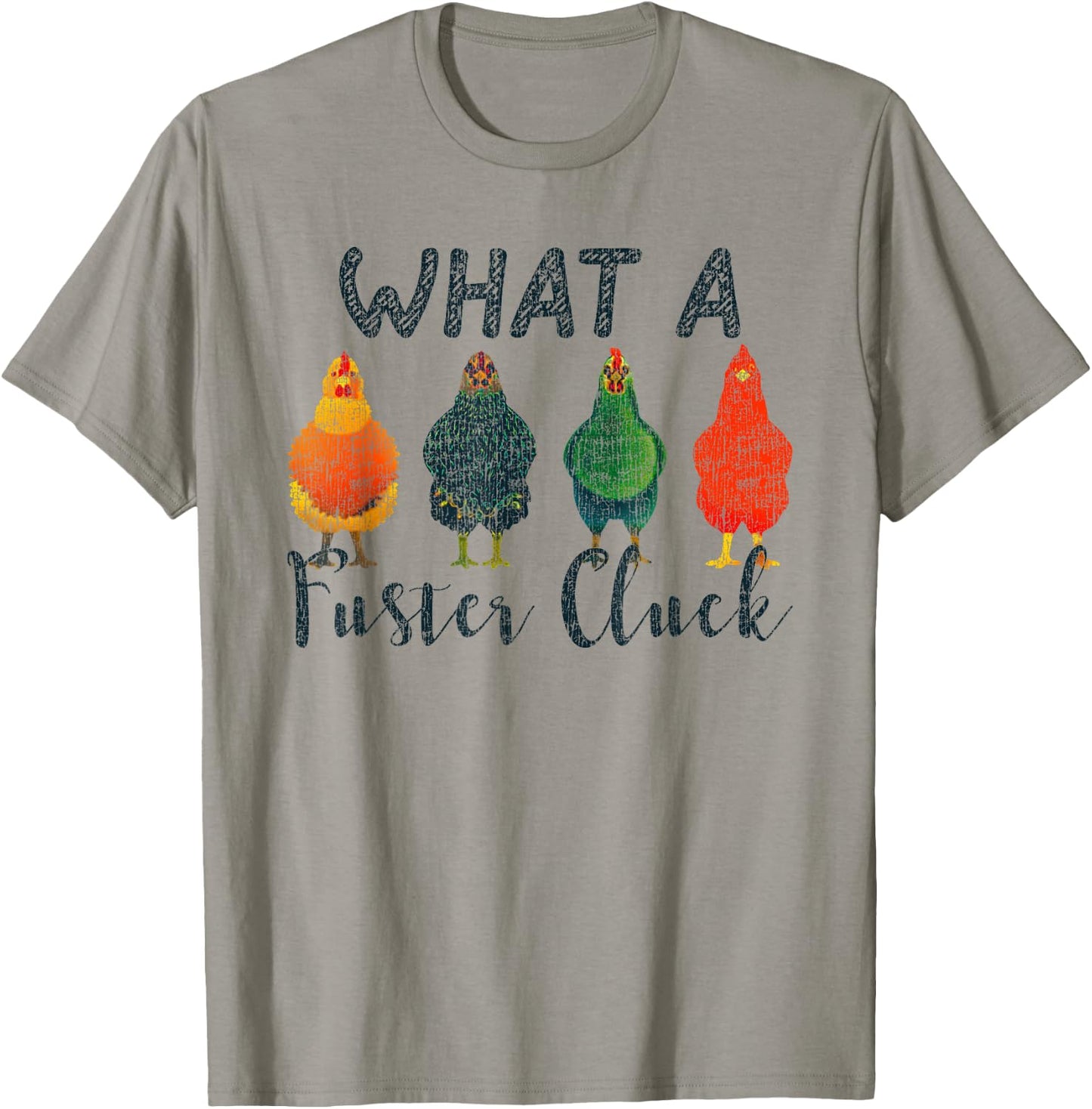 What A Fuster Cluck Chicken Funny Rooster T-Shirt - T-Shirt | Sand