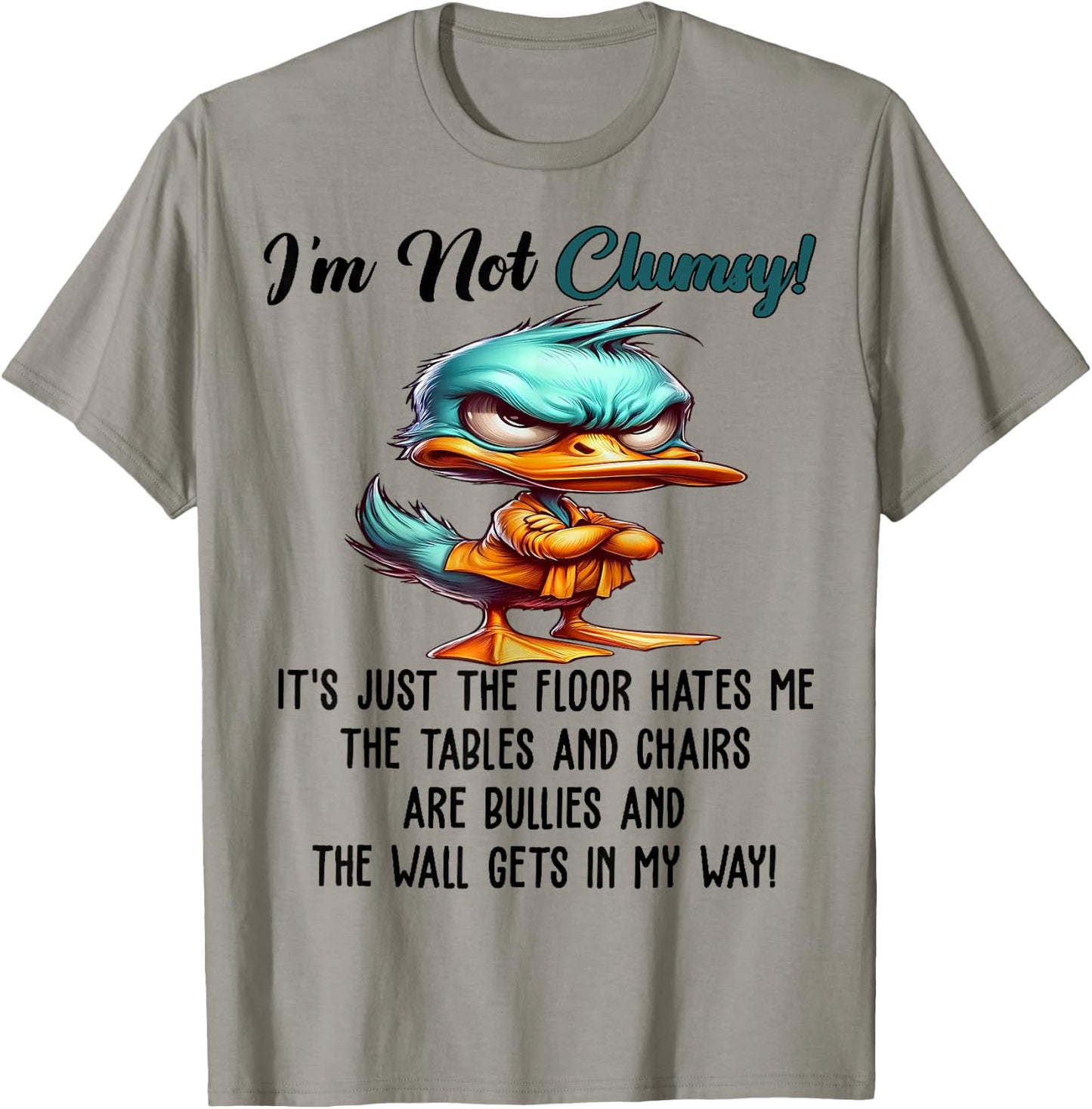 Cute Duck I'm Not Clumsy The Floor Just Hates Me The Table T-Shirt - T-Shirt | Sand