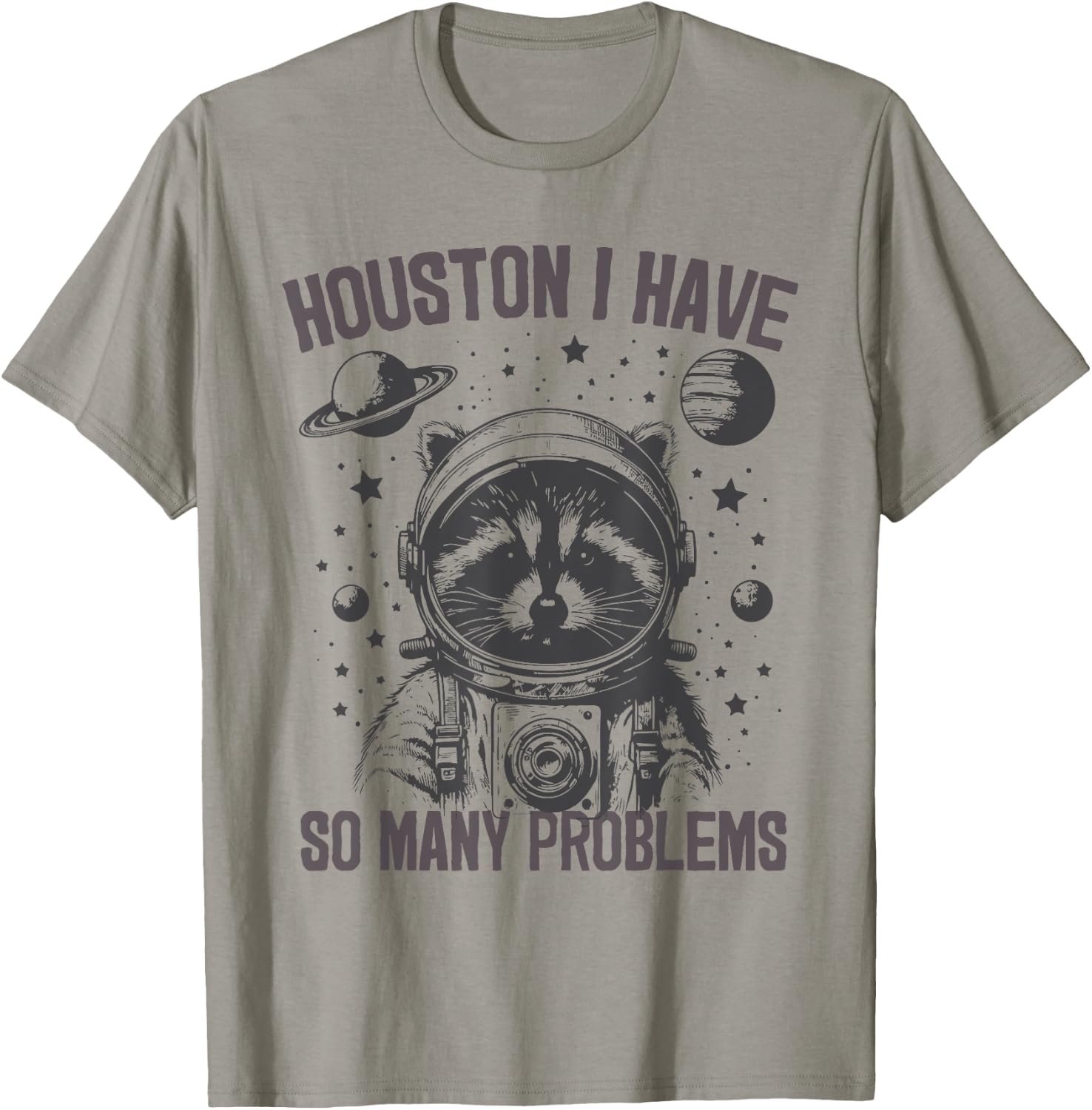 Housten I Have So Many Problems Raccoon Astronaut Funny , gray T-Shirt - T-Shirt | Sand