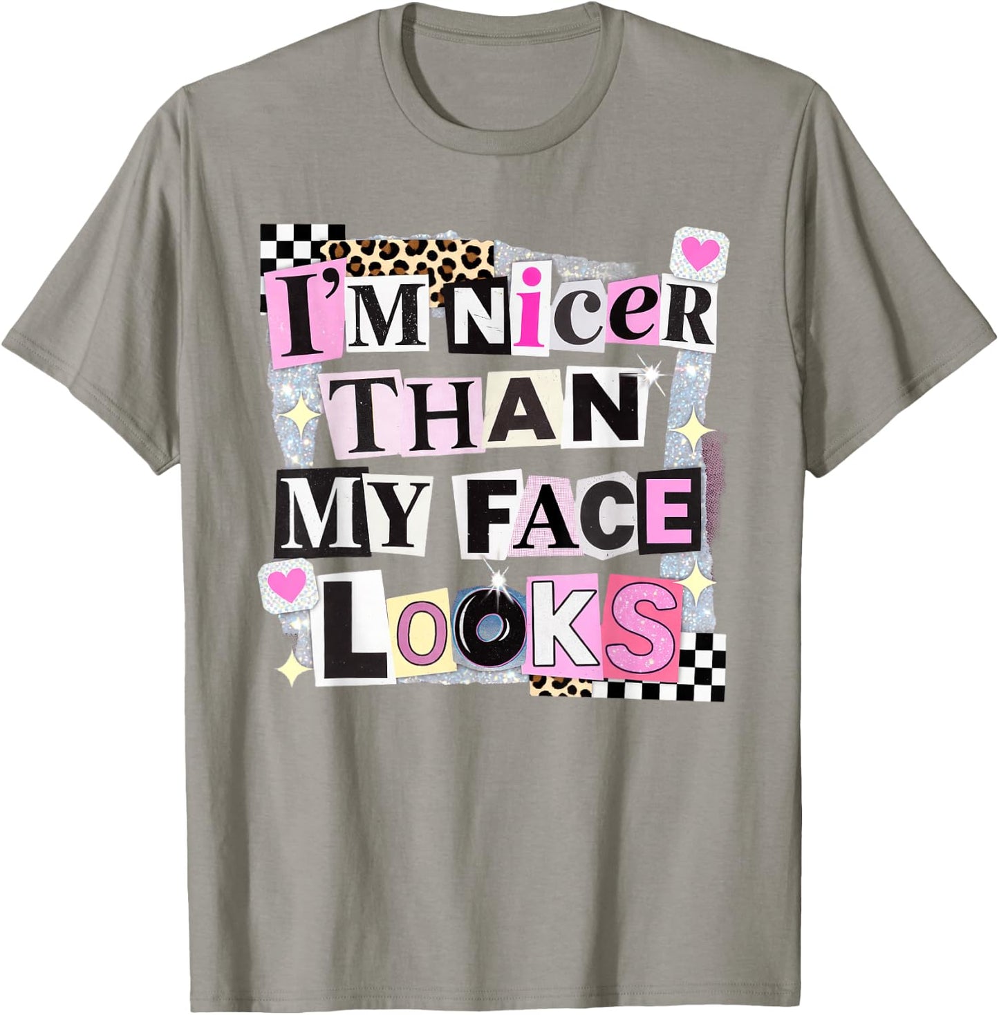 I'm Nicer Than My Face Looks Sarcastic Collage Art T-Shirt - T-Shirt | Sand