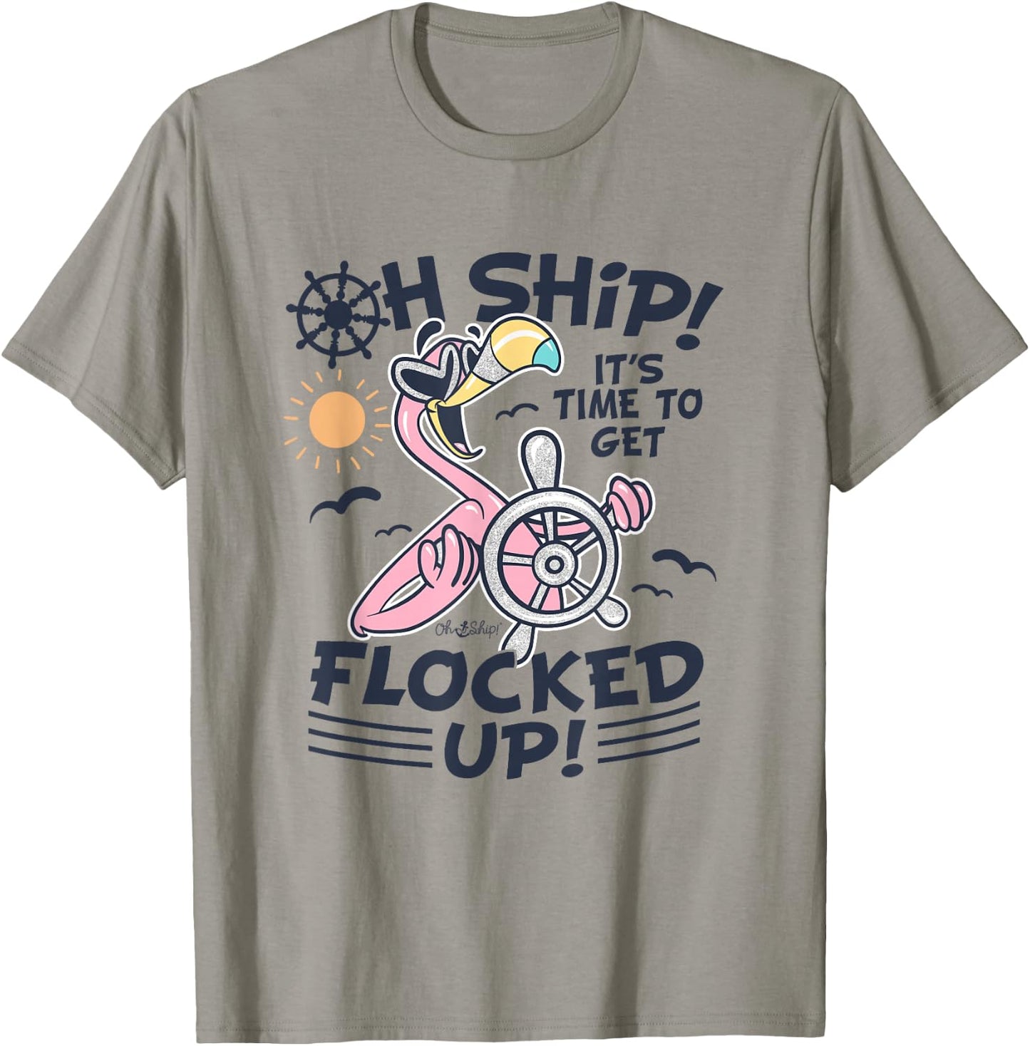 Oh Ship it's Time to Get Flocked Up! Flamingo Funny Cruise T-Shirt - T-Shirt | Sand