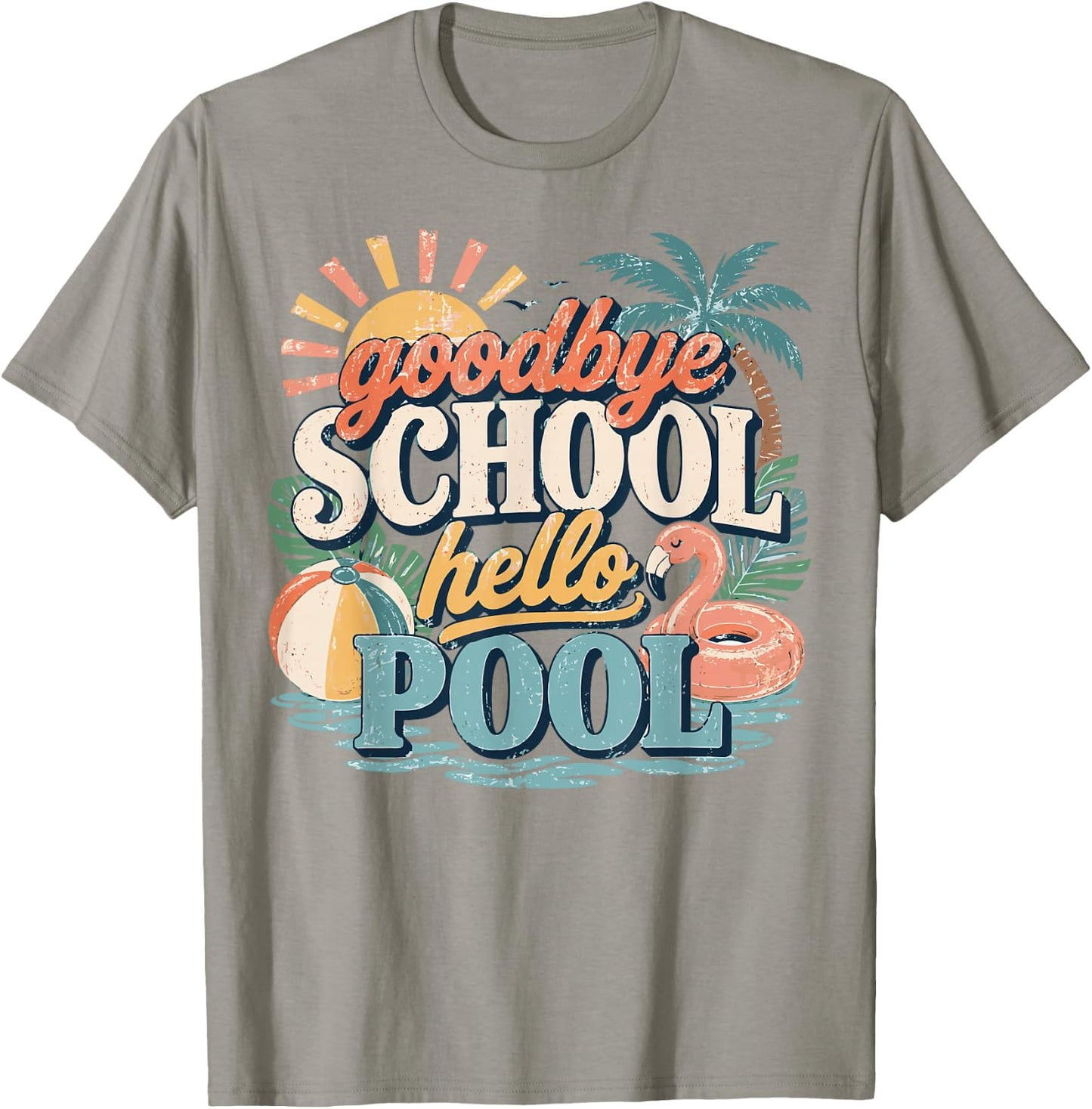 Goodbye School Hello Pool Last Day of School Summer Teacher T-Shirt - T-Shirt | Sand