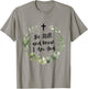 Be Still & Know That I Am God Psalm Christian Bible Verse T-Shirt - T-Shirt | Sand