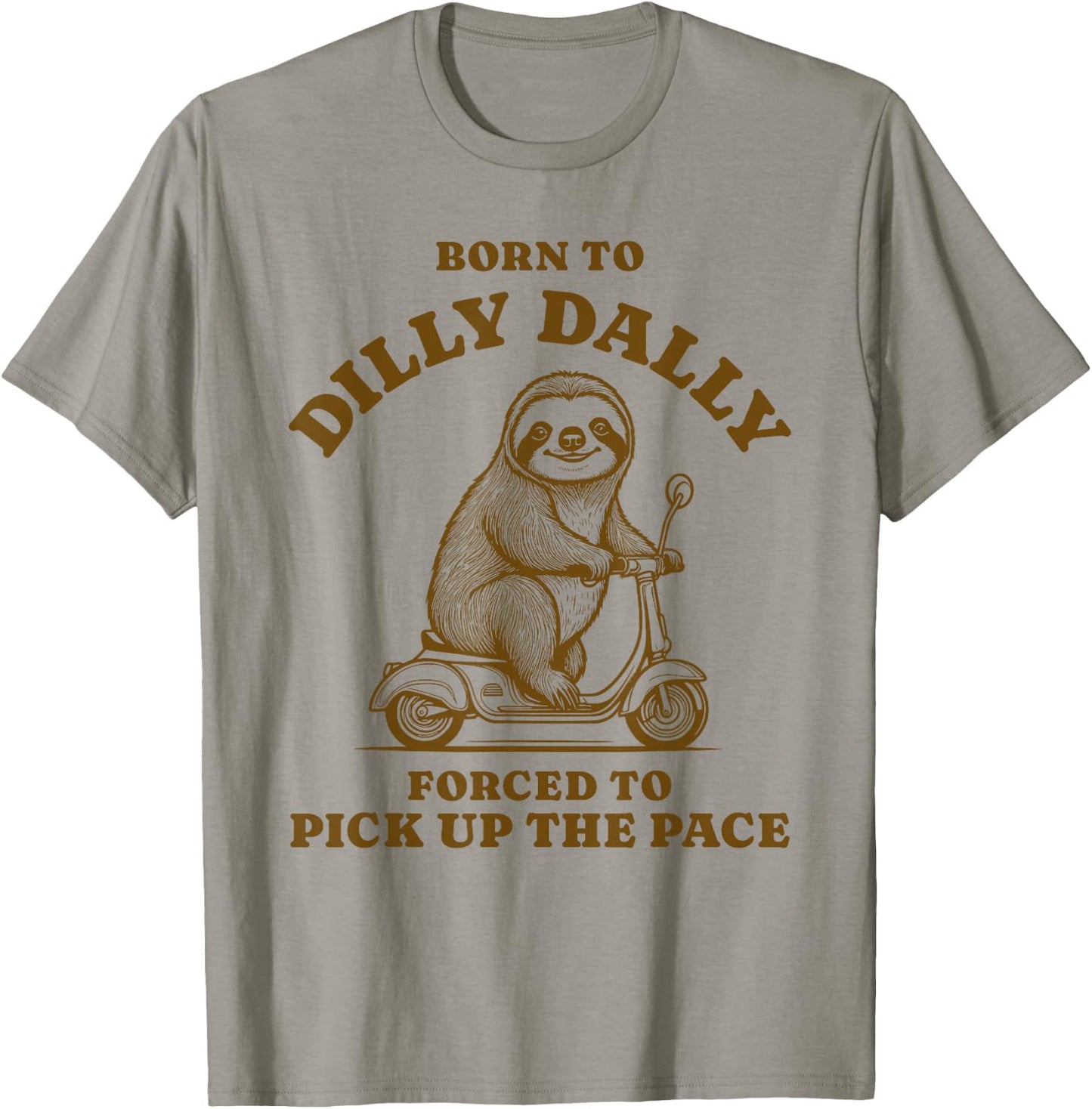 Retro Born to Dilly Dally Forced to Pick up the Pace Sloth T-Shirt - T-Shirt | Sand