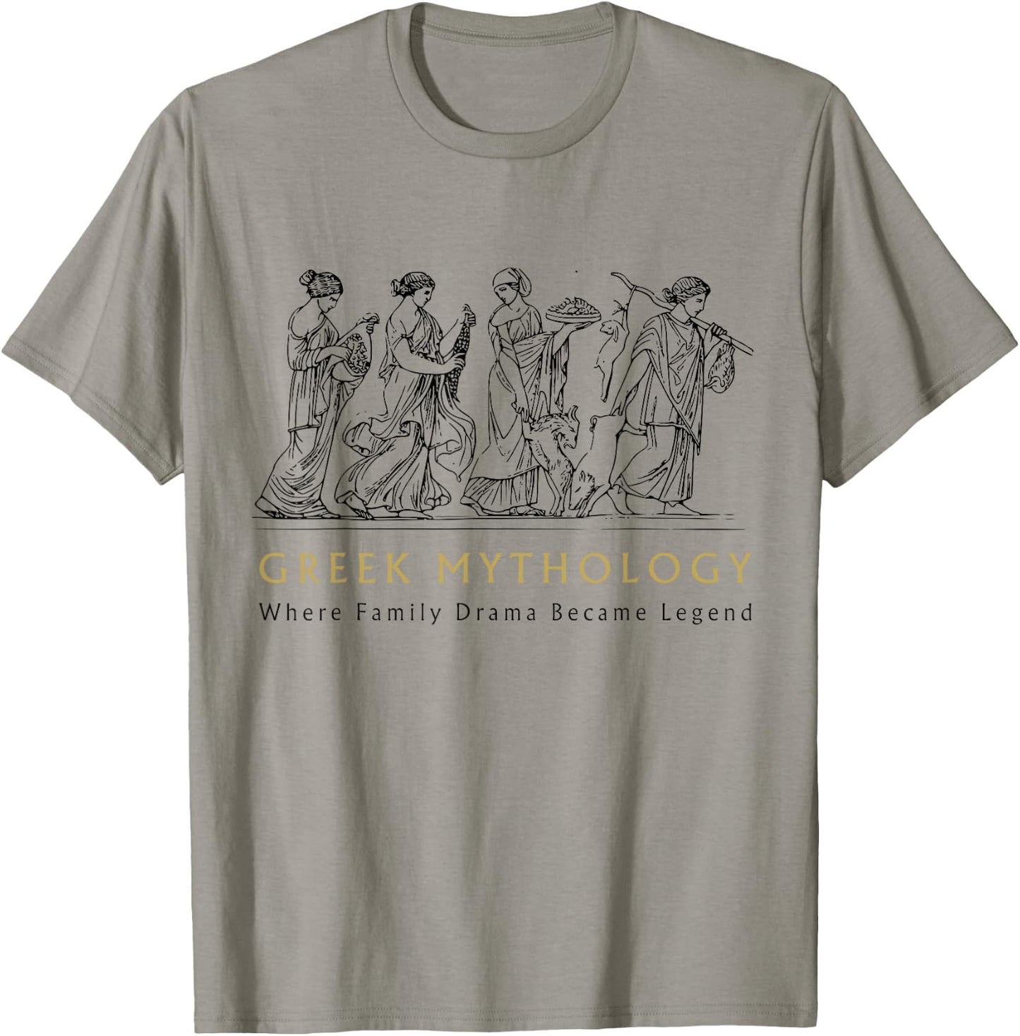 Funny Greek Mythology Where Family Drama Became Legend T-Shirt - T-Shirt | Sand