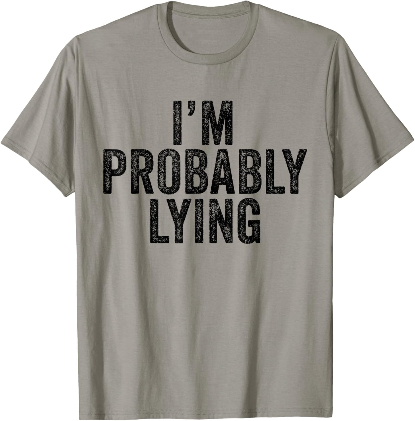 I'm Probably Lying Liar Cheater Funny Sarcastic Vintage T-Shirt - T-Shirt | Sand