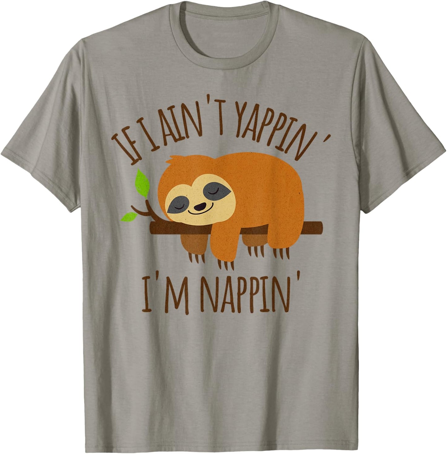 If I Ain't Yappin' I'm Nappin' Funny Sloth Yapping T-Shirt - T-Shirt | Sand