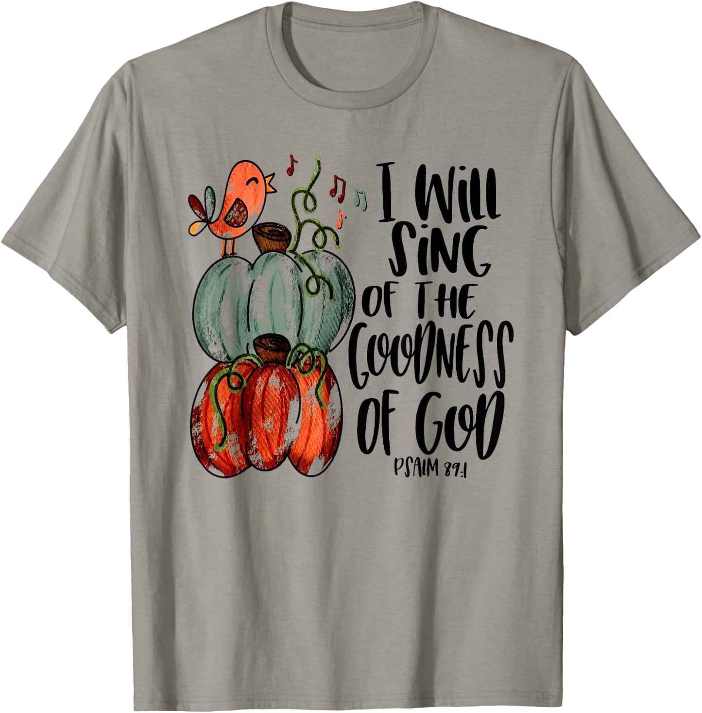 I Will Sing Of The Goodness Of God Bird Christian T-Shirt - T-Shirt | Sand