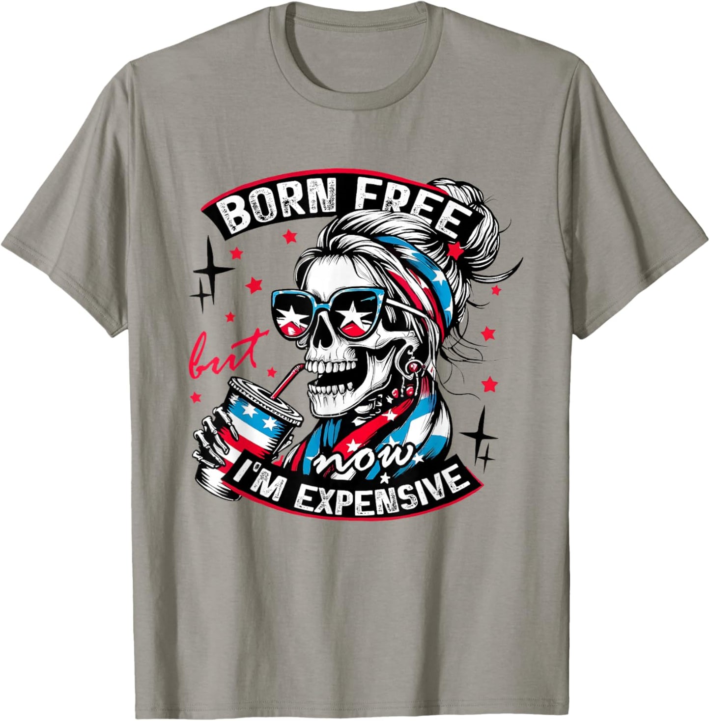 Born Free But Now I'm Expensive 4th of july Funny Skeleton T-Shirt - T-Shirt | Sand