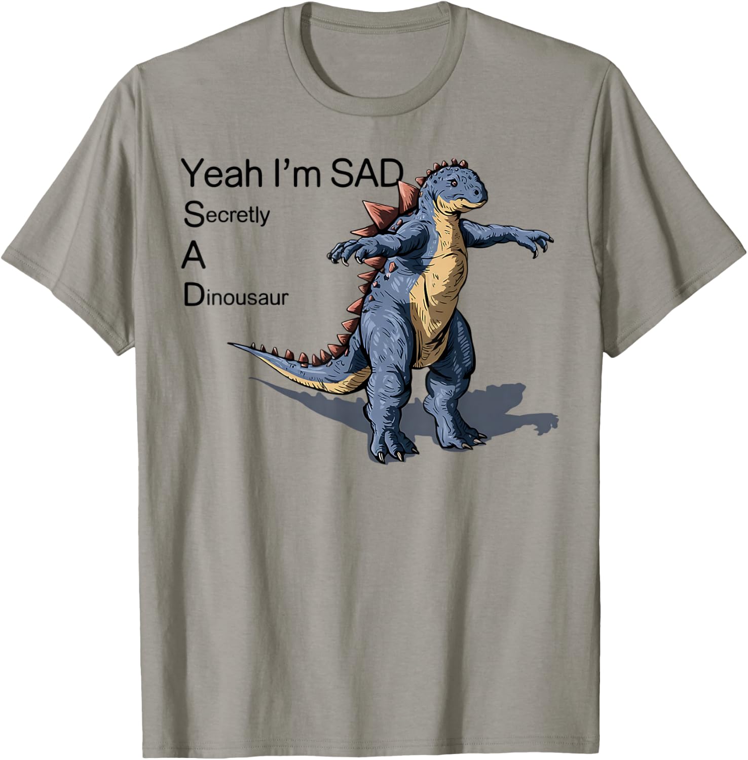 Funny Meme Secretly A Dinosaur Sad Graphic T-Shirt - T-Shirt | Sand