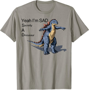 Funny Meme Secretly A Dinosaur Sad Graphic T-Shirt - T-Shirt | Sand