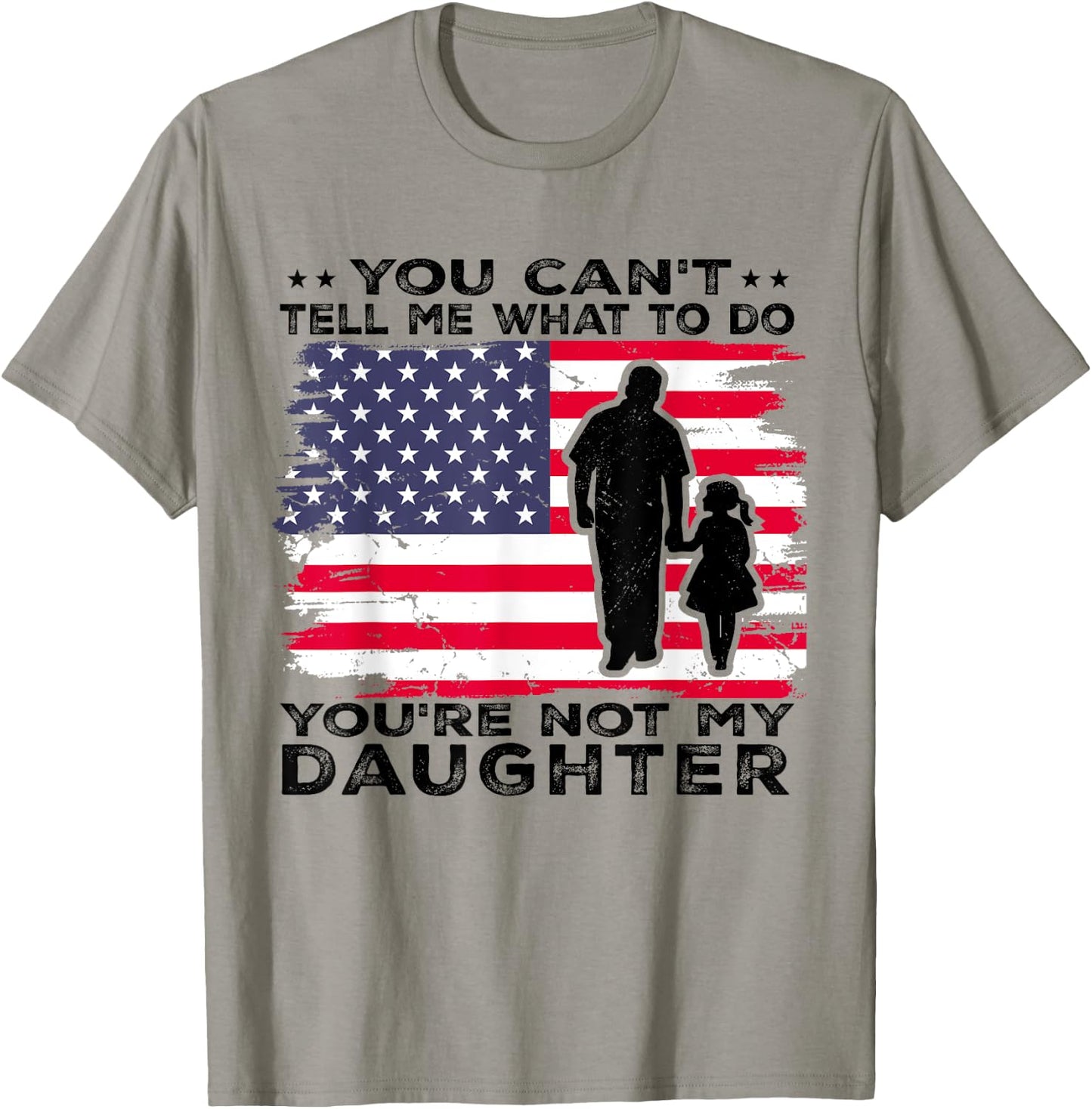 You Can't Tell Me What To Do You're Not My Daughter T-Shirt - T-Shirt | Sand