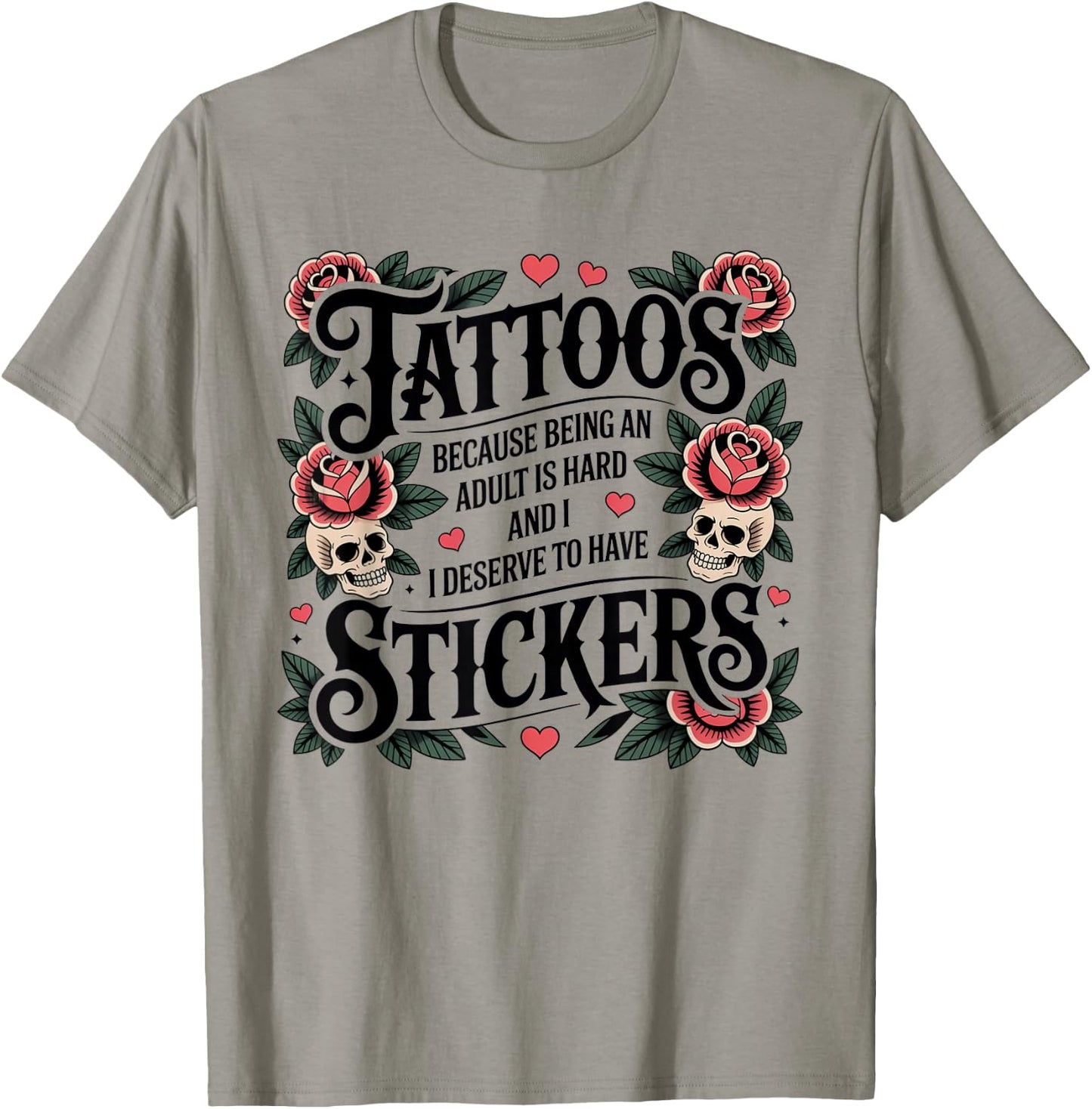 Tattoos Because Being Adult is Hard Funny Tattoo T-Shirt - T-Shirt | Sand