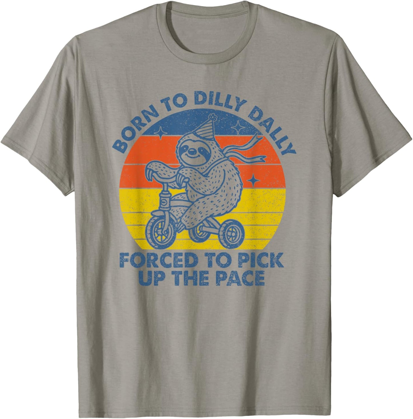 Born To Dilly Dally Forced To Pick Up The Pace Cute Sloth T-Shirt - T-Shirt | Sand