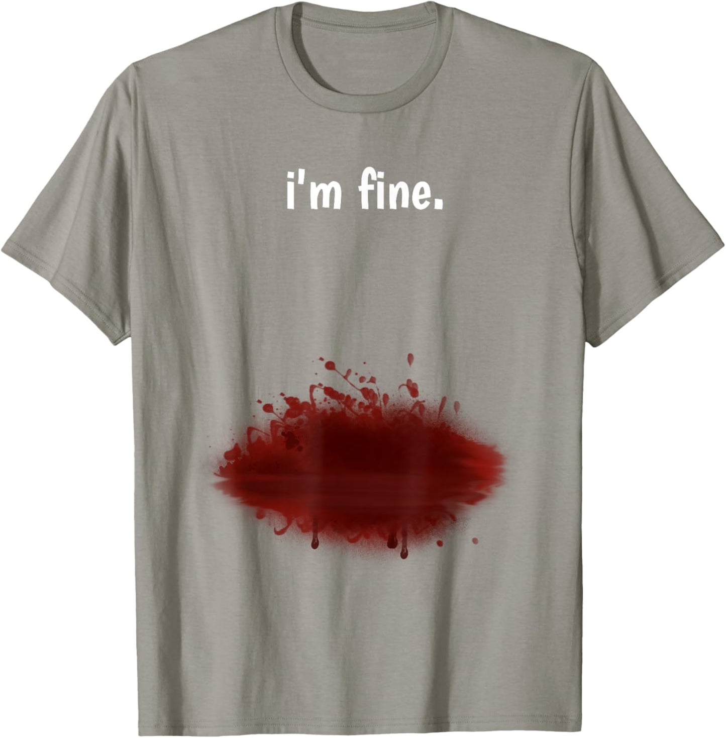 I'm Fine! Funny Injury Gun Shot Fake Blood Zombie T-Shirt - T-Shirt | Sand
