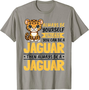 Funny Jaguar Animal Always Be Yourself Unless You Can Be A T-Shirt - T-Shirt | Sand