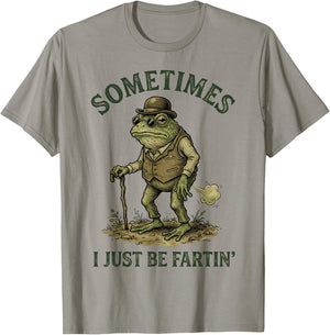 Sometimes I Just Be Farting Funny T-Shirt - T-Shirt | Sand