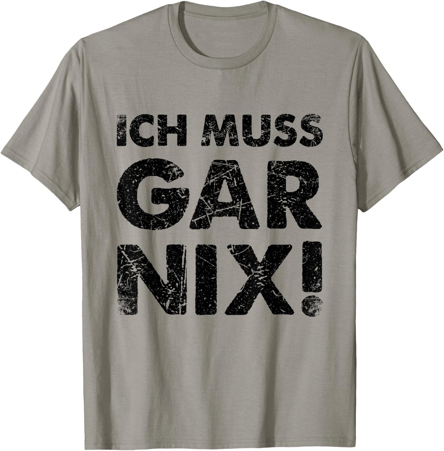 Ich Muss Gar Nichts Ich Muss Gar Nix , White, s T-Shirt - T-Shirt | Sand