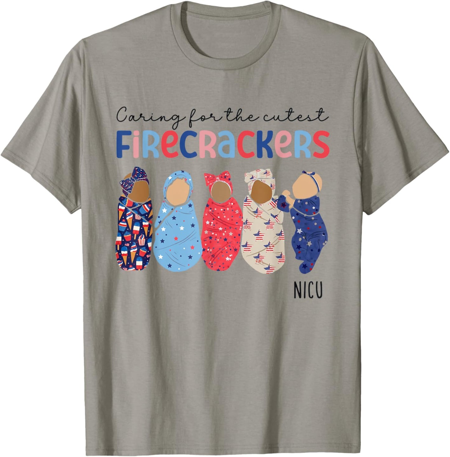 Caring For The Cutest Firecrackers 4th Of July NICU Nurse Women Men T-Shirt - T-Shirt | Sand