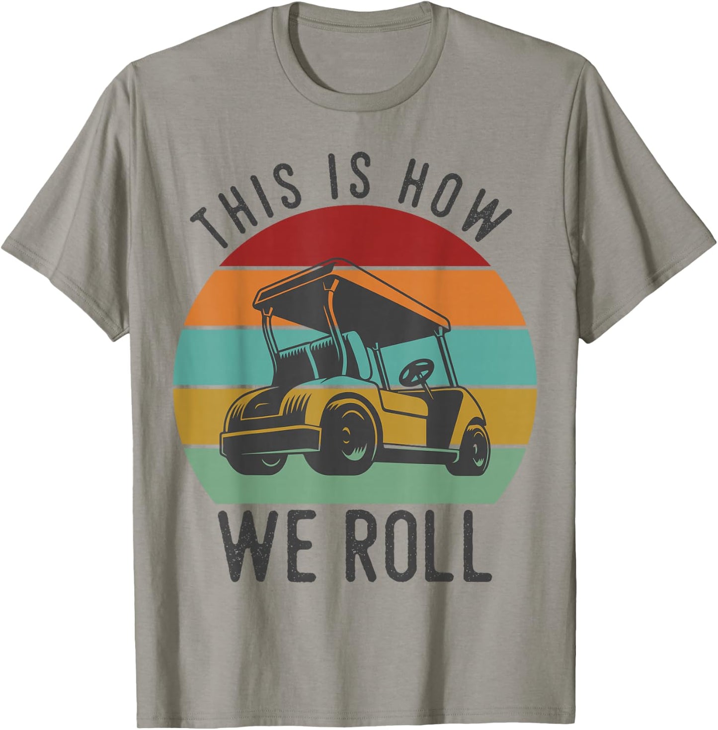 This is How We Roll Golf Cart Funny Golfers Player T-Shirt - T-Shirt | Sand