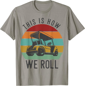 This is How We Roll Golf Cart Funny Golfers Player T-Shirt - T-Shirt | Sand