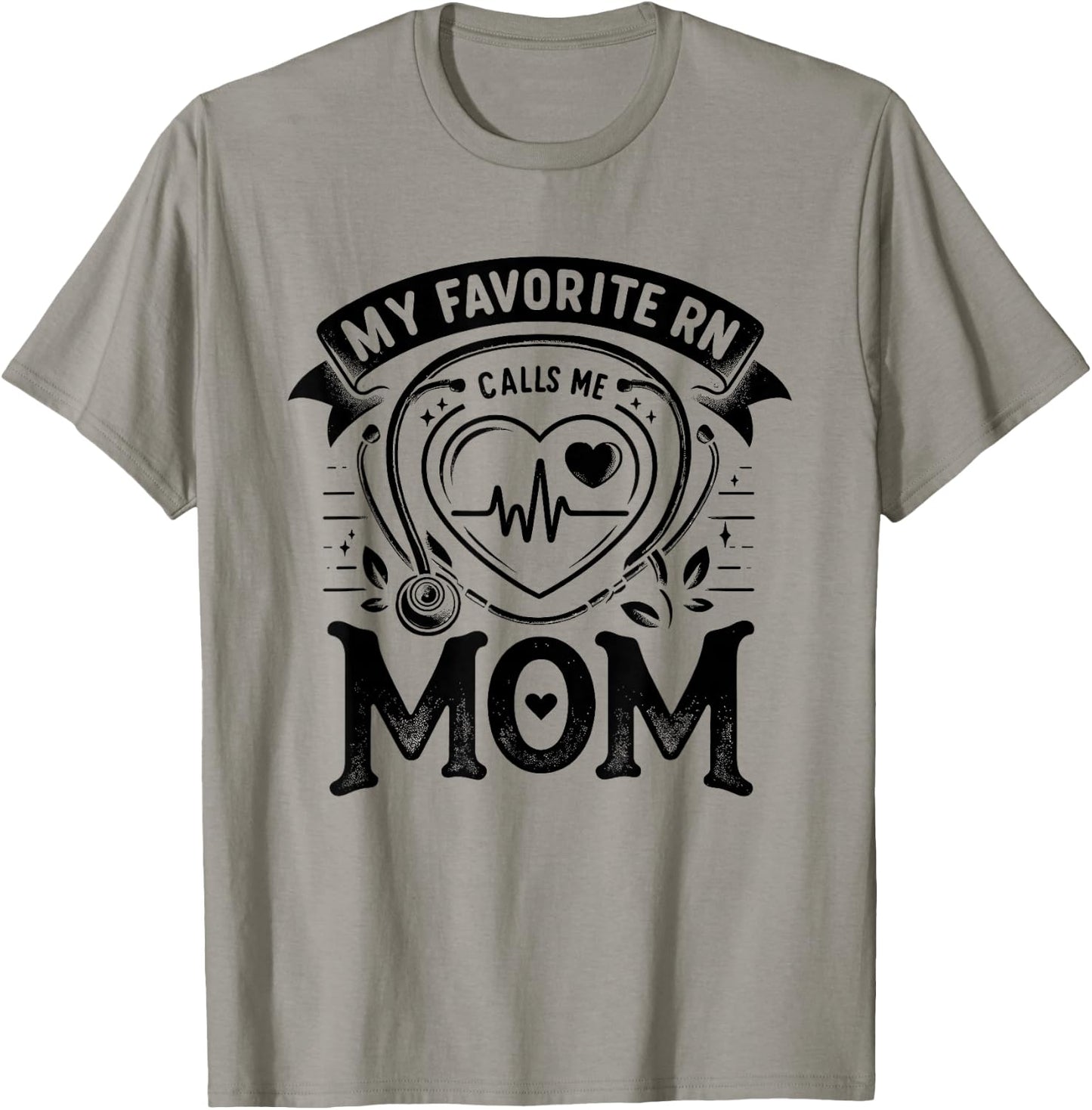 My Favorite RN Calls Me Mom Registered Nurse Mother NP T-Shirt - T-Shirt | Sand