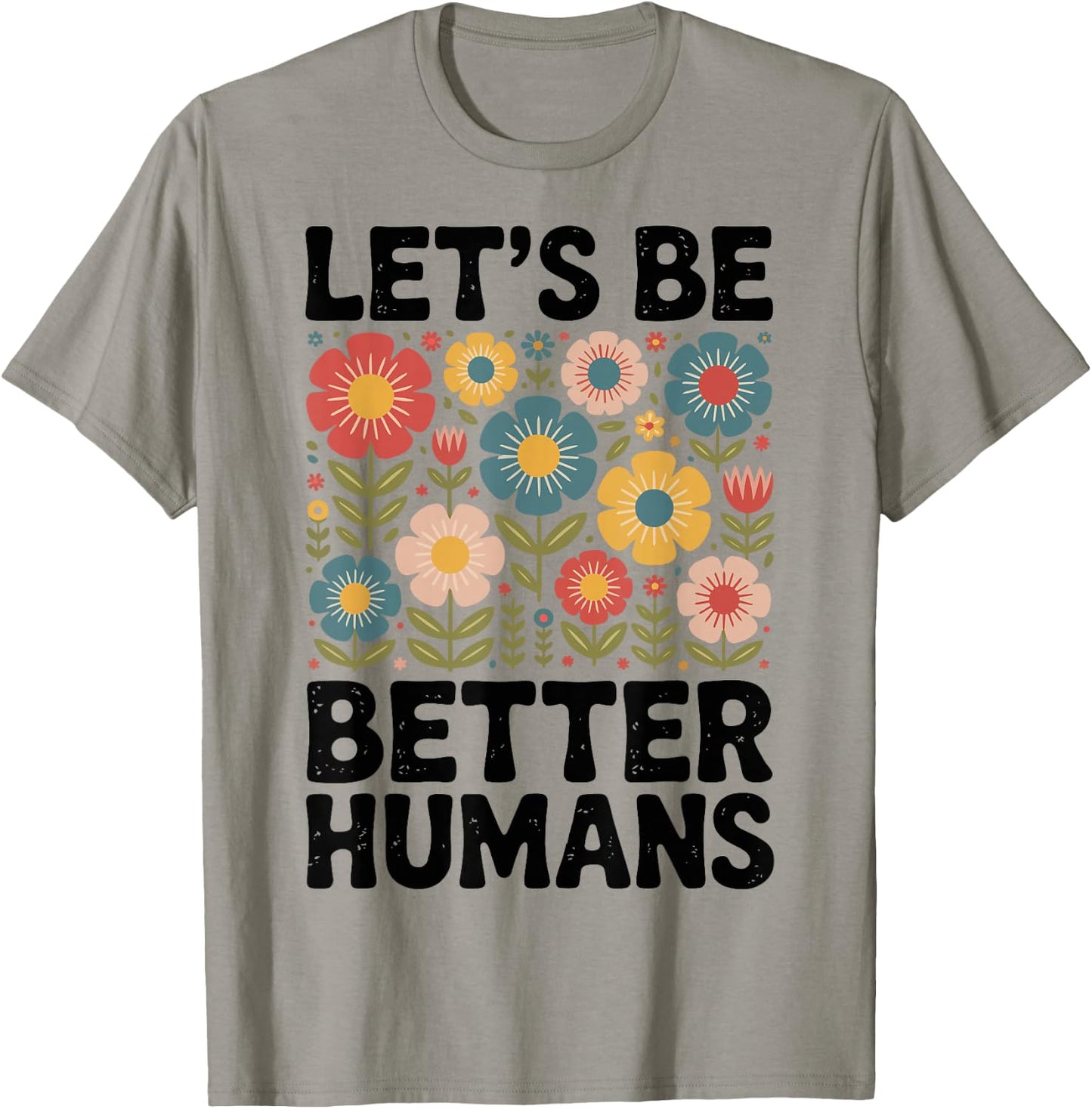 Let's Be Better Humans T-Shirt - T-Shirt | Sand
