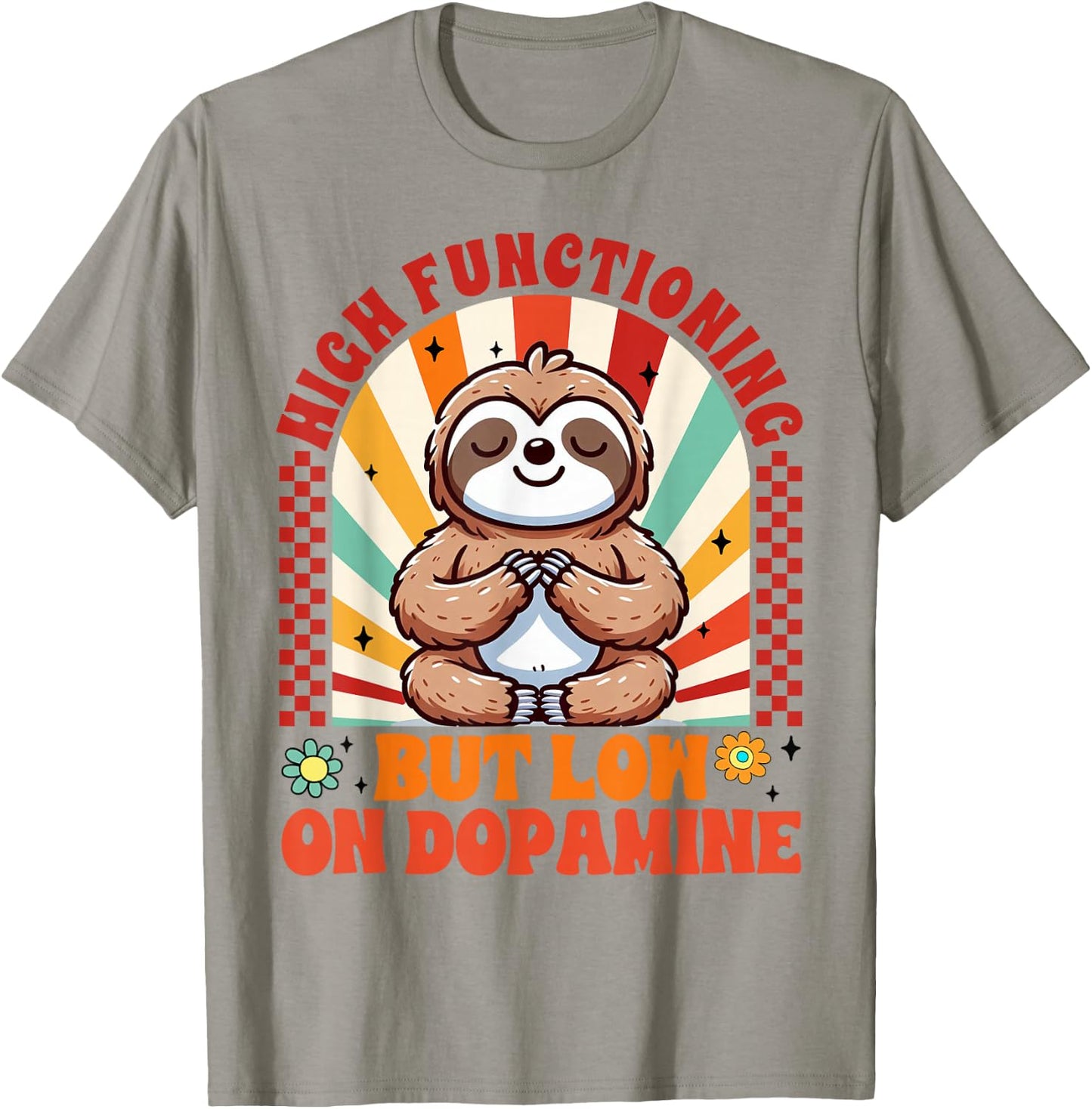 Mental Health ADHD High Functioning But Low On Dopamine T-Shirt - T-Shirt | Sand